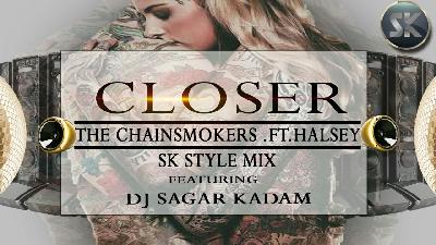THE CHAINSMOKERS-CLOSER FT HALSEY-SK STYLE MIX DJ SAGAR KADAM